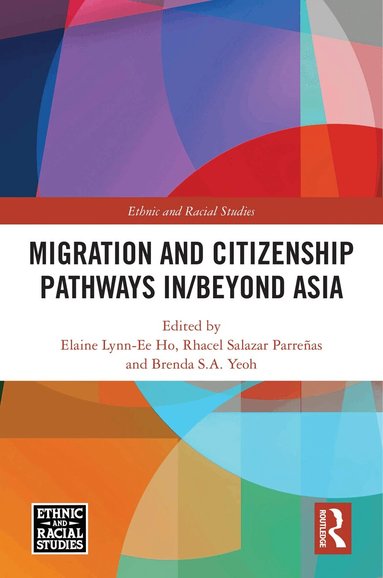 Elaine Lynn-Ee Ho, Rhacel Salazar Parreñas, Brenda S.A. Yeoh - Migration and Citizenship pathways in/beyond Asia, Inbunden