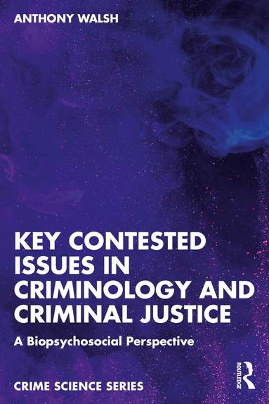 Anthony Walsh - Key Contested Issues in Criminology and Criminal Justice, Häftad