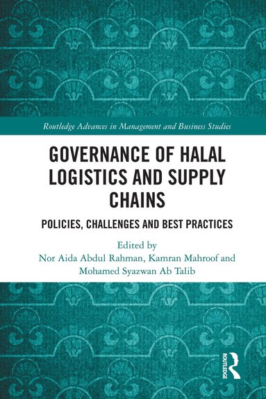 Nor Aida Abdul Rahman, Kamran Mahroof, Mohamed Syazwan Ab Talib - Governance of Halal Logistics and Supply Chains, Inbunden