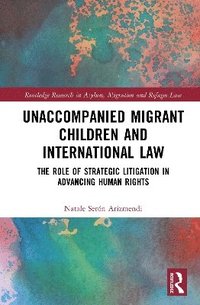 bokomslag Unaccompanied Migrant Children and International Law