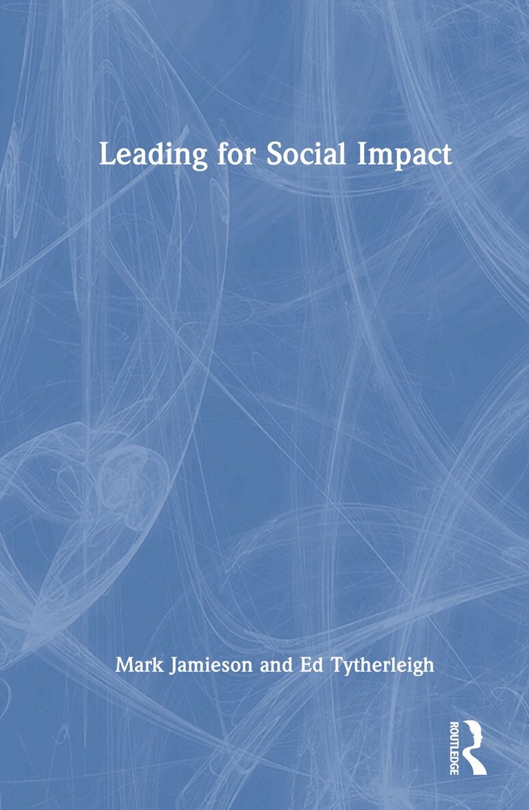 Mark Jamieson, Ed Tytherleigh - Leading for Social Impact, Inbunden