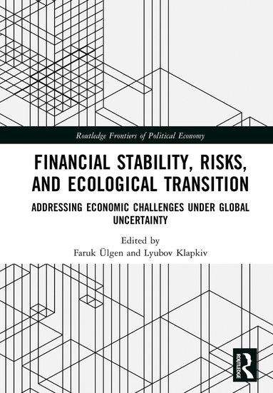 Lyubov Klapkiv, Faruk Ülgen - Financial Stability, Risks, and Ecological Transition, Inbunden