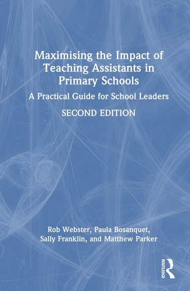 Rob Webster, Paula Bosanquet, Sally Franklin, Matthew Parker - Maximising the Impact of Teaching Assistants in Primary Schools, Inbunden