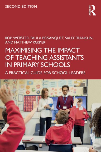 Rob Webster, Paula Bosanquet, Sally Franklin, Matthew Parker - Maximising the Impact of Teaching Assistants in Primary Schools, Häftad
