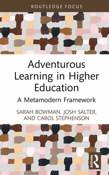 Sarah Bowman, Josh Salter, Carol Stephenson - Adventurous Learning in Higher Education, Inbunden