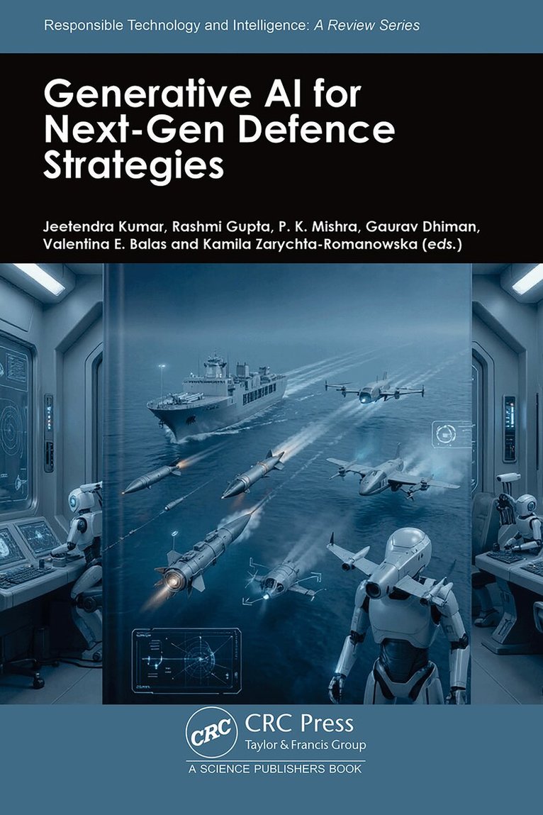 Jeetendra Kumar, Rashmi Gupta, P. K. Mishra, Gaurav Dhiman, Valentina E. Balas, Kamila Zarychta-Romanowska - Generative AI for Next-Gen Defence Strategies, Inbunden