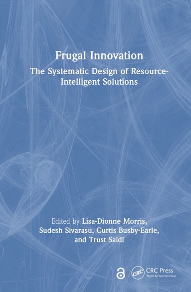 Lisa-Dionne Morris, Sudesh Sivarasu, Curtis Busby-Earle, Trust Saidi - Frugal Innovation, Inbunden