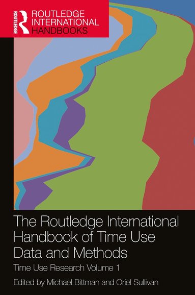 Michael Bittman, Oriel Sullivan - Routledge International Handbook of Time Use Data and Methods, Inbunden