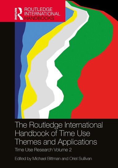 Michael Bittman, Oriel Sullivan - Routledge International Handbook of Time Use Themes and Applications, Inbunden