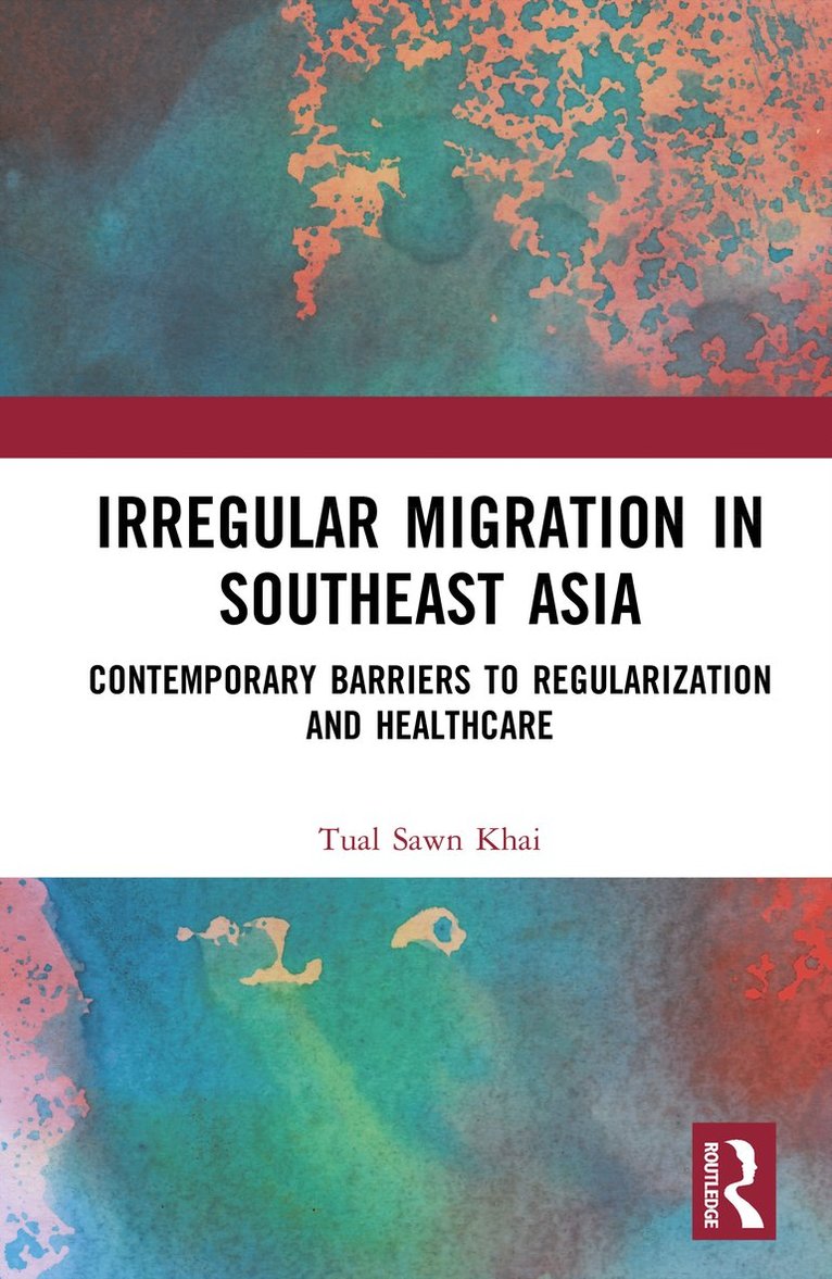 Tual Sawn Khai - Irregular Migration in Southeast Asia, Inbunden