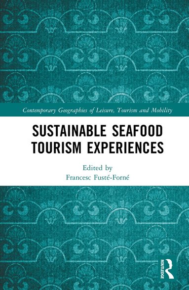 Francesc Fuste-Forne, Francesc Fusté-Forné - Sustainable Seafood Tourism Experiences, Inbunden