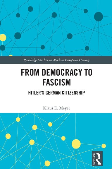 Klaus E. Meyer - From Democracy to Fascism, Inbunden