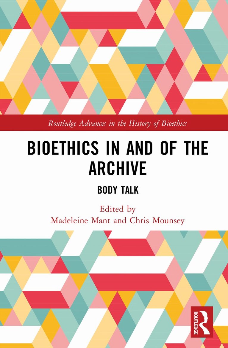 Madeleine Mant, Chris Mounsey - Bioethics in and of the Archive, Inbunden