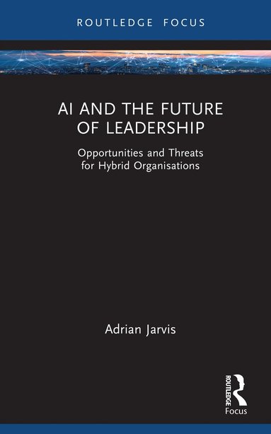 Adrian Jarvis - AI and the Future of Leadership, Inbunden