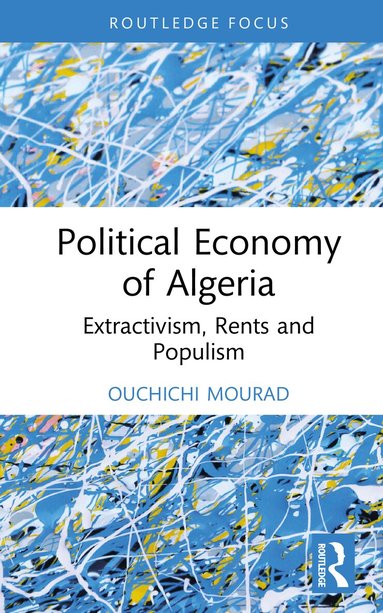 Ouchichi Mourad - Political Economy of Algeria, Inbunden