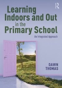 bokomslag Learning Indoors and Out in the Primary School