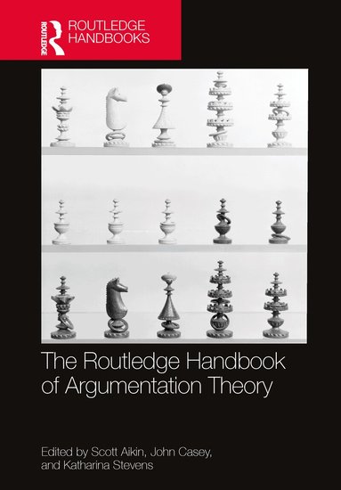 Scott Aikin, John Casey, Katharina Stevens - Routledge Handbook of Argumentation Theory, Inbunden
