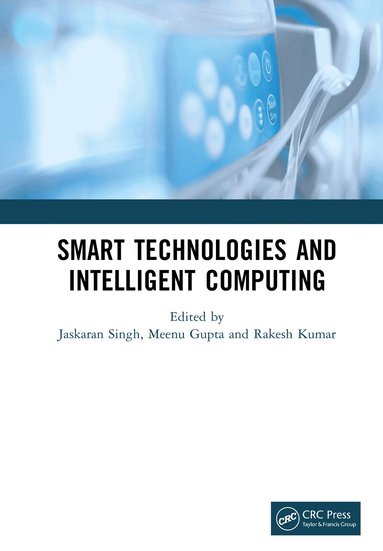 Jaskaran Singh, Meenu Gupta, Rakesh Kumar - Smart Technologies and Intelligent Computing, Inbunden