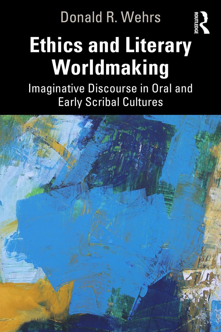 Donald R. Wehrs - Ethics and Literary Worldmaking, Häftad
