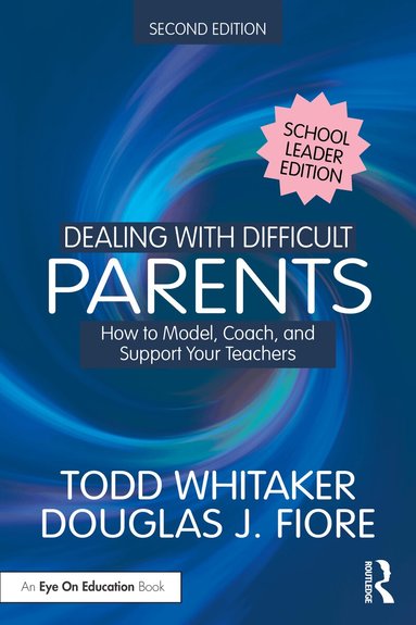 Todd Whitaker, Douglas J. Fiore - Dealing with Difficult Parents (School Leader Edition), Häftad