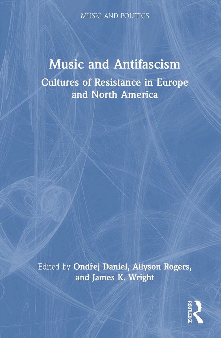 Ondřej Daniel, Allyson Rogers, James K. Wright - Music and Antifascism, Inbunden