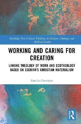 Emilio Chuvieco, Spain) Chuvieco, Emilio (Universidad de Alcala, Alcala de Henares - Working and Caring for Creation, Inbunden