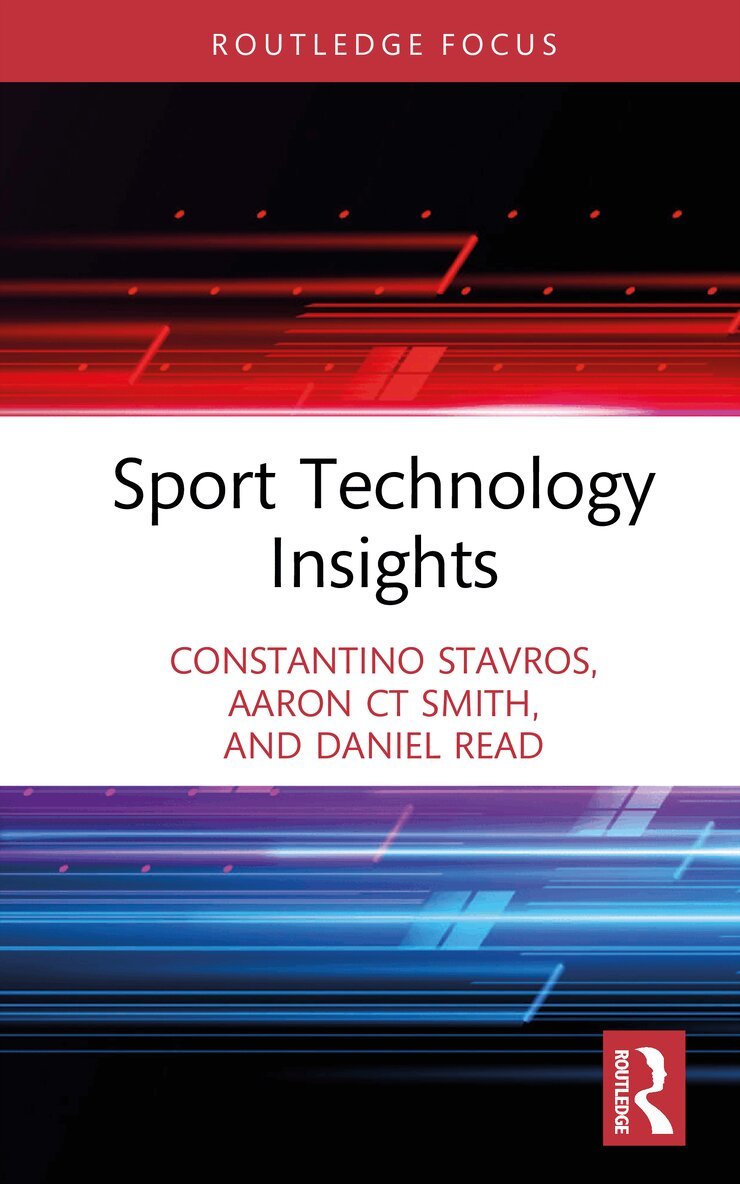 Constantino Stavros, Aaron C.T. Smith, Daniel Read - Sport Technology Insights, Inbunden