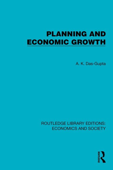 A.K. Das-Gupta - Planning and Economic Growth, Inbunden