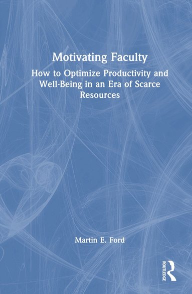 Martin E. Ford - Motivating Faculty, Inbunden