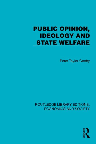 Peter Taylor-Gooby - Public Opinion, Ideology and State Welfare, Inbunden