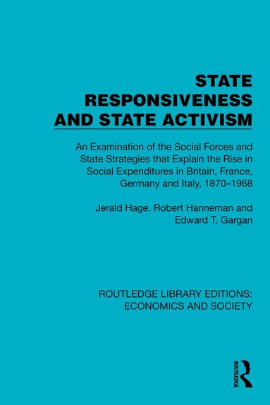 Jerald Hage, Robert Hanneman, Edward T. Gargan - State Responsiveness and State Activism, Inbunden
