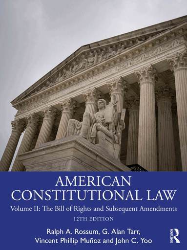 Ralph Rossum, G. Alan Tarr, Vincent Phillip Munoz, John C. Yoo - American Constitutional Law, Häftad