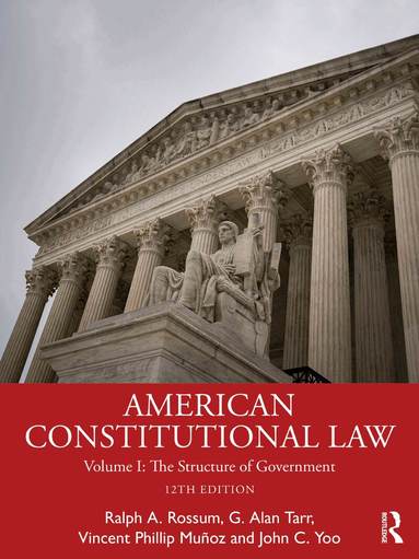 Ralph Rossum, G. Alan Tarr, Vincent Phillip Munoz, John C. Yoo - American Constitutional Law, Häftad