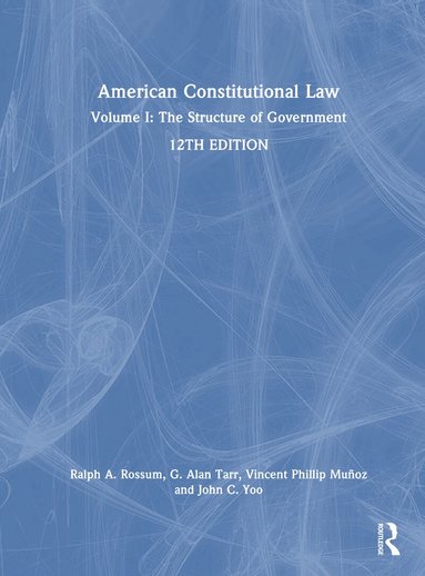 Ralph Rossum, G. Alan Tarr, Vincent Phillip Munoz, John C. Yoo - American Constitutional Law, Inbunden