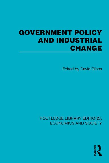 David Gibbs - Government Policy and Industrial Change, Inbunden
