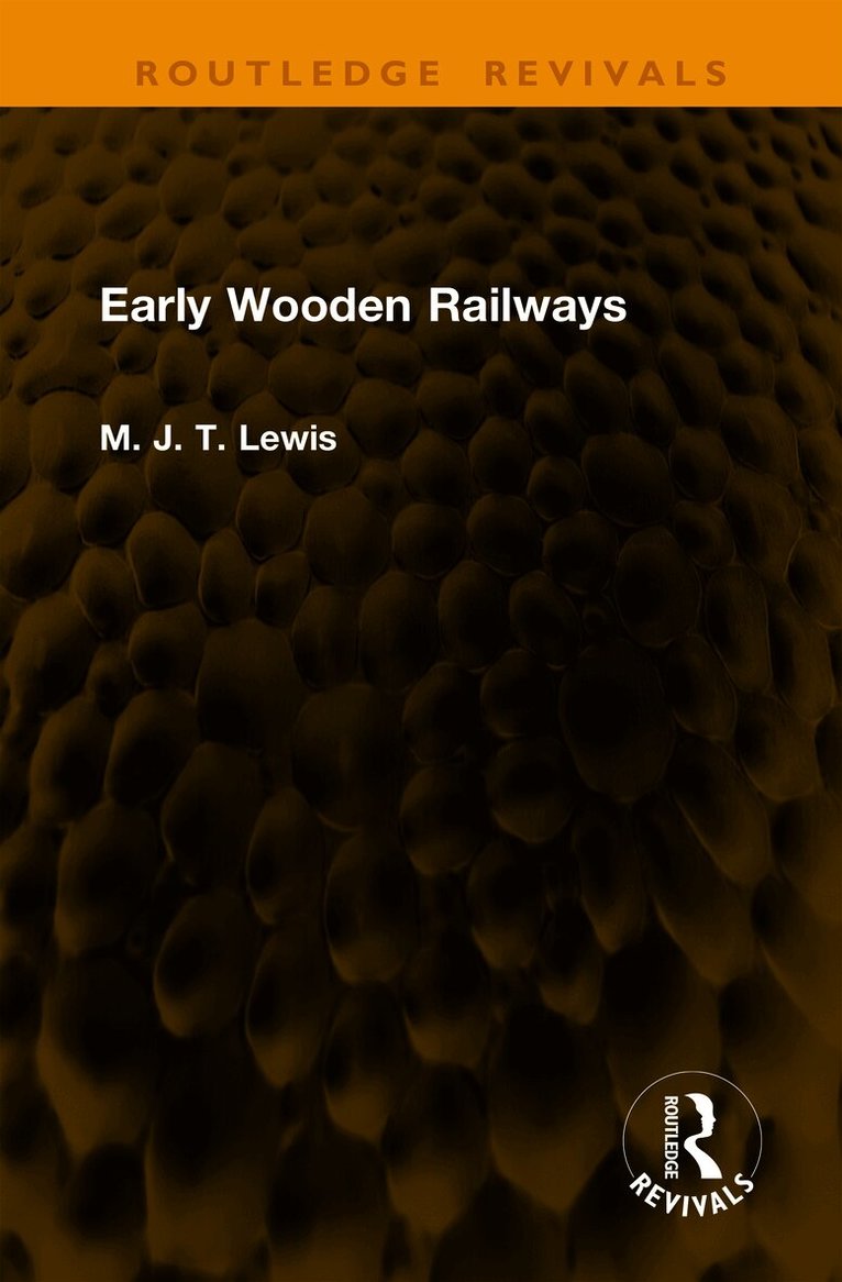 M. J. T. Lewis - Early Wooden Railways, Inbunden