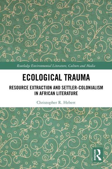 Christopher Hebert - Ecological Trauma, Inbunden