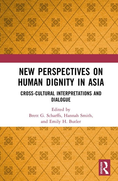 Brett G. Scharffs, Hannah Clayson Smith, Emily H. Butler - New Perspectives on Human Dignity in Asia, Inbunden
