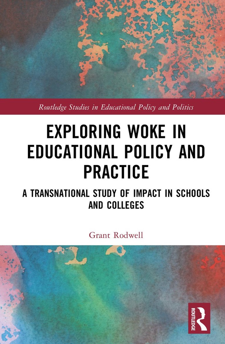 Grant Rodwell, Australia) Rodwell, Grant (Charles Sturt University - Exploring Woke in Educational Policy and Practice, Inbunden