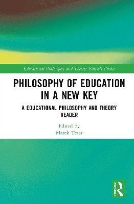 Marek Tesar, New Zealand) Tesar, Marek (University of Auckland - Philosophy of Education in a New Key, Inbunden