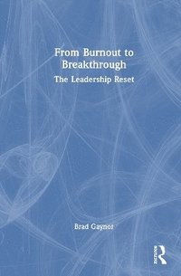 bokomslag From Burnout to Breakthrough