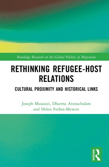 Joseph Musasizi, Dharma Arunachalam, Helen Forbes-Mewett - Rethinking Refugee-Host Relations, Inbunden
