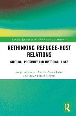 Joseph Musasizi, Dharma Arunachalam, Helen Forbes-Mewett, Australia) Arunachalam, Dharma (Monash University, Australia) Forbes-Mewett, Helen (Monash University - Rethinking Refugee-Host Relations, Inbunden