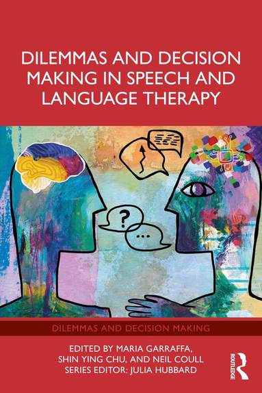 Maria Garraffa, Shin Ying Chu, Neil Coull - Dilemmas and Decision Making in Speech and Language Therapy, Häftad