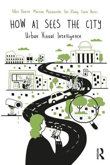Fábio Duarte, Martina Mazzarello, Fan Zhang, Carlo Ratti - How AI Sees the City, Inbunden