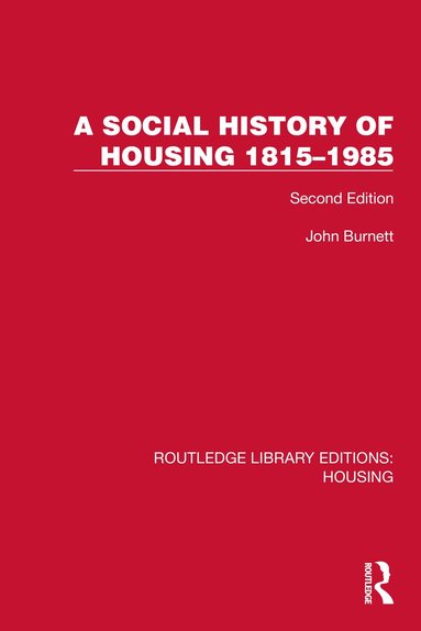 John Burnett - Social History of Housing 1815–1985, Inbunden
