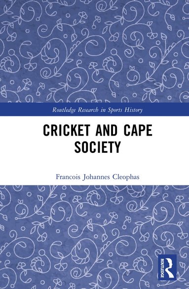Francois Johannes Cleophas - Cricket and Cape Society, Inbunden