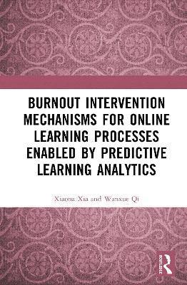 bokomslag Burnout Intervention Mechanisms for Online Learning Processes Enabled by Predictive Learning Analytics