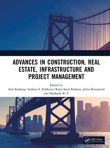 Anil Kashyap, Sushma S. Kulkarni, Rajni Kant Rajhans, Jolita Kruopienê, Shashank B. S. - Advances in Construction, Real Estate, Infrastructure and Project Management, Inbunden