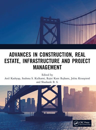 Anil Kashyap, Sushma S. Kulkarni, Rajni Kant Rajhans, Jolita Kruopienê, Shashank B. S. - Advances in Construction, Real Estate, Infrastructure and Project Management, Häftad
